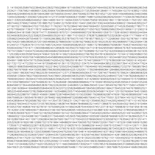 Printing digits of PI π
In theory it could calculate millions of digits but that just doesn't fit :)
source: http://ajennings.net/blog/a-million-digits-of-pi-in-9-lines-of-javascript.html