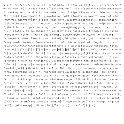 A turtle Quine. It should be possible to create much smaller turtle Quines by using a compact font and more efficient compression algorithms for the data.

(similar to my Shader Quine https://www.shadertoy.com/view/MlGcRz)

#quine